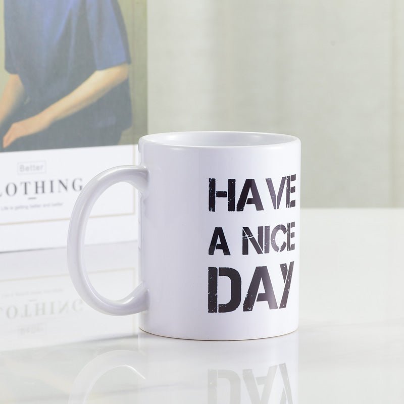 Have A Nice Day White Ceramic Coffee Mug side view